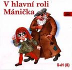 Nejv�t�� obr�zek v�robku V hlavn� roli M�ni�ka - CD Divadlo S + H