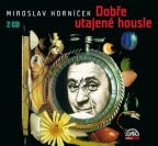 Nejv�t�� obr�zek v�robku Horn��ek Miroslav - Dob�e utajen� housle 2CD, mluven� slovo Horn��ek Miroslav