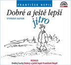 Nejv�t�� obr�zek v�robku Dobr� a je�t� lep�� jitro - CD Nepil Franti�ek