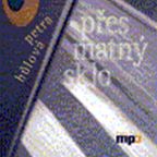 Největší obrázek výrobku Přes matný sklo - CD mp3 Hůlová Petra Největší obrázek výrobku Přes matný sklo - CD mp3 Hůlová Petra