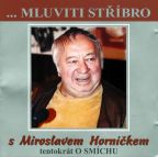 Nejv�t�� obr�zek v�robku Mluviti st��bro - Tentokr�t o sm�chu - CD (Horn��ek Miroslav) Horn��ek Miroslav