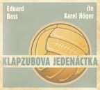 Největší obrázek výrobku Klapzubova jedenáctka - CD Bass Eduard Největší obrázek výrobku Klapzubova jedenáctka - CD Bass Eduard