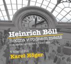 Největší obrázek výrobku Hodina v rodném městě - CD (Čte Karel Höger) Böll Heinrich Největší obrázek výrobku Hodina v rodném městě - CD (Čte Karel Höger) Böll Heinrich