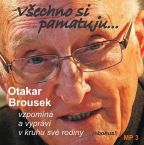 Nejv�t�� obr�zek v�robku V�echno si pamatuji... Otakar Brousek vzpom�n� a vypr�v� v kruhu sv� rodiny - CD Brousek Otakar