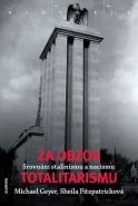 Největší obrázek výrobku Za obzor totalitarismu Fitzpatrick S., Geyer M. Největší obrázek výrobku Za obzor totalitarismu Fitzpatrick S., Geyer M.