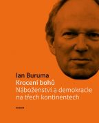 Největší obrázek výrobku Krocení bohů Náboženství a demokracie na třech kontinentech (Edice 21. století) Buruma Ian Největší obrázek výrobku Krocení bohů Náboženství a demokracie na třech kontinentech (Edice 21. století) Buruma Ian