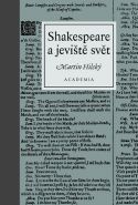 Největší obrázek výrobku Shakespeare a jeviště svět Hilský Martin Největší obrázek výrobku Shakespeare a jeviště svět Hilský Martin