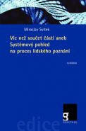 Nejv�t�� obr�zek v�robku V�c ne� sou�et ��st� aneb Syst�mov� pohled na proces lidsk�ho pozn�n� Sv�tek Miroslav