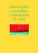 Největší obrázek výrobku Historické fikce a mystifikace v české kultuře 19. století autor neuveden Největší obrázek výrobku Historické fikce a mystifikace v české kultuře 19. století autor neuveden