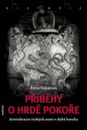 Největší obrázek výrobku Příběhy o hrdé pokoře - Aristokracie českých zemí v době baroka Vokáčová Petra Největší obrázek výrobku Příběhy o hrdé pokoře - Aristokracie českých zemí v době baroka Vokáčová Petra