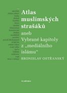 Nejv�t�� obr�zek v�robku Atlas muslimsk�ch stra��k� aneb Vybran� kapitoly z "medi�ln�ho isl�mu" Ost�ansk� Bronislav