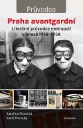 Nejv�t�� obr�zek v�robku Praha avantgardn� - Liter�rn� pr�vodce m�stem v letech 1918�1938 Pioreck� Kate�ina, Pioreck� Karel,