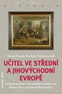Největší obrázek výrobku Učitel ve střední a jihovýchodní Evropě Markéta Pánková, Tomáš Kasper Největší obrázek výrobku Učitel ve střední a jihovýchodní Evropě Markéta Pánková, Tomáš Kasper