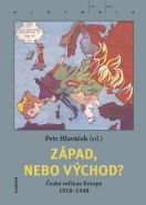 Nejv�t�� obr�zek v�robku Z�pad, nebo V�chod? �esk� reflexe Evropy 1918-1948 Hlav��ek Petr