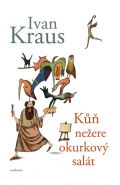 Největší obrázek výrobku kniha Kůň nežere okurkový salát Kraus Ivan Největší obrázek výrobku kniha Kůň nežere okurkový salát Kraus Ivan
