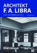 Nejv�t�� obr�zek v�robku kniha Architekt F. A. Libra - Hrst vzpom�nek na otce Librov� Eva