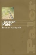 Nejv�t�� obr�zek v�robku kniha �ivot na n�stupi�ti Paler Octavian