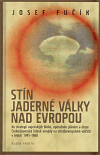 Největší obrázek výrobku Stín jaderné války nad Evropou Fučík Josef Největší obrázek výrobku Stín jaderné války nad Evropou Fučík Josef