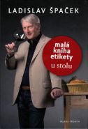 Největší obrázek výrobku Malá kniha etikety u stolu Špaček Ladislav Největší obrázek výrobku Malá kniha etikety u stolu Špaček Ladislav