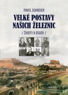 Největší obrázek výrobku Velké postavy našich železnic - Životy a osudy autor neuveden Největší obrázek výrobku Velké postavy našich železnic - Životy a osudy autor neuveden