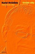 Nejv�t�� obr�zek v�robku kniha Uv�zl� v�ty - Eseje o slovech a lidech Hv��ala Karel