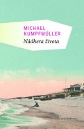 Největší obrázek výrobku kniha Nádhera života Kumpfmüller Michael Největší obrázek výrobku kniha Nádhera života Kumpfmüller Michael
