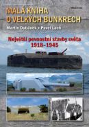 Největší obrázek výrobku Malá kniha o velkých bunkrech - Největší pevnostní stavby světa 1918—1945 Dubánek Martin, Lach Pavel, Největší obrázek výrobku Malá kniha o velkých bunkrech - Největší pevnostní stavby světa 1918—1945 Dubánek Martin, Lach Pavel,