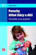 Největší obrázek výrobku Poruchy štítné žlázy u dětí - Od kolébky až po dospělost Vávrová Helena Největší obrázek výrobku Poruchy štítné žlázy u dětí - Od kolébky až po dospělost Vávrová Helena