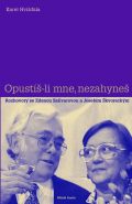 Největší obrázek výrobku kniha Opustíš-li mne, nezahyneš Hvížďala Karel Největší obrázek výrobku kniha Opustíš-li mne, nezahyneš Hvížďala Karel