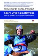 Největší obrázek výrobku Sport, výkon a metafyzika aneb jak proměnit „práci“ ve hru a úsilí v medaile Jelínek Marian, Jetmarová Kamila Největší obrázek výrobku Sport, výkon a metafyzika aneb jak proměnit „práci“ ve hru a úsilí v medaile Jelínek Marian, Jetmarová Kamila