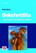 Největší obrázek výrobku Onkofertilita - nová oblast reprodukční medicíny Huser Martin Největší obrázek výrobku Onkofertilita - nová oblast reprodukční medicíny Huser Martin