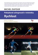 Největší obrázek výrobku Pohybové schopnosti v tréninku - Rychlost Dufour Michel Největší obrázek výrobku Pohybové schopnosti v tréninku - Rychlost Dufour Michel