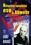 Největší obrázek výrobku Hitlerovo špionážní eso a Abwehr Brož Jiří Největší obrázek výrobku Hitlerovo špionážní eso a Abwehr Brož Jiří