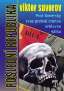 Největší obrázek výrobku Poslední republika I. - Proč Sovětský svaz prohrál druhou světovou válku Suvorov Viktor Největší obrázek výrobku Poslední republika I. - Proč Sovětský svaz prohrál druhou světovou válku Suvorov Viktor