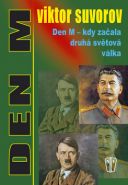 Největší obrázek výrobku Den M - kdy začala druhá světová válka Suvorov Viktor Největší obrázek výrobku Den M - kdy začala druhá světová válka Suvorov Viktor