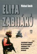 Největší obrázek výrobku Elita zabijáků - Zasvěcený pohled na nejutajenější americký tým speciálních operací Smith Michael Největší obrázek výrobku Elita zabijáků - Zasvěcený pohled na nejutajenější americký tým speciálních operací Smith Michael