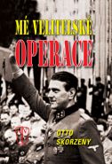 Největší obrázek výrobku Mé velitelské operace - 2. vydání Skorzeny Otto Největší obrázek výrobku Mé velitelské operace - 2. vydání Skorzeny Otto