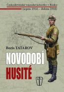 Největší obrázek výrobku Novodobí husité - Československé vojenské jednotky v Rusku (srpen 1914 – duben 1918) Tatarov Boris Největší obrázek výrobku Novodobí husité - Československé vojenské jednotky v Rusku (srpen 1914 – duben 1918) Tatarov Boris