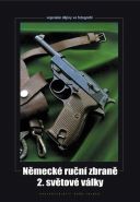 Největší obrázek výrobku Německé ruční zbraně 2. světové války Hurník Zdeněk Největší obrázek výrobku Německé ruční zbraně 2. světové války Hurník Zdeněk