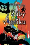 Největší obrázek výrobku Žáby v mlíku - Vojensko-historická mystifikace na téma Mnichov 1938 Drnek Jan Největší obrázek výrobku Žáby v mlíku - Vojensko-historická mystifikace na téma Mnichov 1938 Drnek Jan