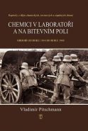 Nejv�t�� obr�zek v�robku Chemici v laborato�i a na bitevn�m poli - Kapitoly z d�jin chemick�ch, toxinov�ch a z�paln�ch zbran�. Obdob� 1918�1945 Pitschmann Vladim�r