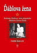 Největší obrázek výrobku kniha Ďáblova žena - Nedžmije Hodžová, žena albánského diktátora Envera Hodži Balliu Fahri Největší obrázek výrobku kniha Ďáblova žena - Nedžmije Hodžová, žena albánského diktátora Envera Hodži Balliu Fahri