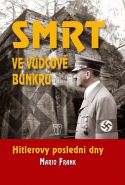 Největší obrázek výrobku Smrt ve vůdcově bunkru - Hitlerovy poslední dny Frank Mario Největší obrázek výrobku Smrt ve vůdcově bunkru - Hitlerovy poslední dny Frank Mario