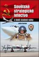 Největší obrázek výrobku Sovětské strategické letectvo v době Studené války Gordon Jefim Největší obrázek výrobku Sovětské strategické letectvo v době Studené války Gordon Jefim