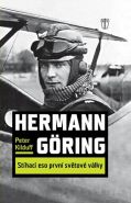 Největší obrázek výrobku Hermann Göring - Stíhací eso první světové války Kilduff Peter Největší obrázek výrobku Hermann Göring - Stíhací eso první světové války Kilduff Peter