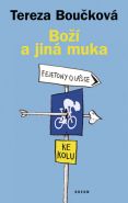 Největší obrázek výrobku kniha Boží a jiná muka - Fejetony o lásce ke kolu Boučková Tereza Největší obrázek výrobku kniha Boží a jiná muka - Fejetony o lásce ke kolu Boučková Tereza