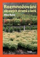 Největší obrázek výrobku Rozmnožování okrasných stromů a keřů - 3. vydání Walter Vilém Největší obrázek výrobku Rozmnožování okrasných stromů a keřů - 3. vydání Walter Vilém