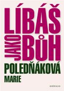 Největší obrázek výrobku kniha Líbáš jako Bůh Poledňáková Marie Největší obrázek výrobku kniha Líbáš jako Bůh Poledňáková Marie