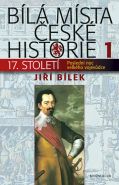 Největší obrázek výrobku Bílá místa české historie 1 Bílek Jiří Největší obrázek výrobku Bílá místa české historie 1 Bílek Jiří