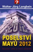 Nejv�t�� obr�zek v�robku Poselstv� May� 2012. Skon�n� v�k� a nov� za��tek Langbein Walter-J�rg